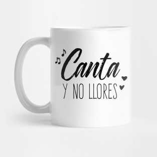 Canta Y No Llores Mug